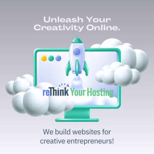 reThink Your Hosting: Web Hosting for Creative Entrepreneurs
